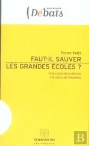 Faut Il Sauver Les Grandes Écoles ? De La Culture De La Sélection À La Culture De L'Innovation