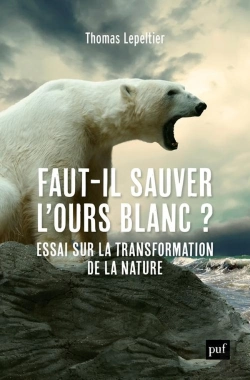 Bertrand.pt - Faut-Il Sauver L'Ours Blanc ? Essai Sur La Transformation De La Nature