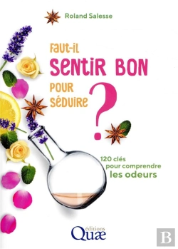 Bertrand.pt - Faut-Il Sentir Bon Pour Séduire ; 120 Clés Pour Comprendre Les Odeurs