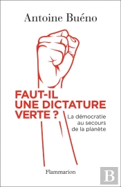 Faut-Il Une Dictature Verte ? La Démocratie Au Secours De La Planète