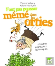 Faut Pas Pousser Mémé Dans Les Orties Et Autres Expressions Botaniques