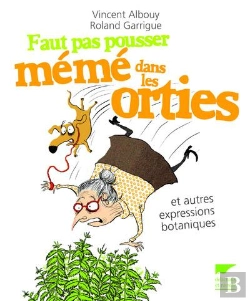 Bertrand.pt - Faut Pas Pousser Mémé Dans Les Orties Et Autres Expressions Botaniques