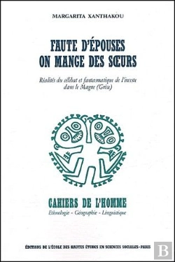 Bertrand.pt - Faute D'Épouses On Mange Des Soeurs ; Réalités Du Célibat Et Fantasmatique De L'Inceste Dans Le Mague (Grèce)