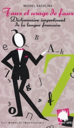 Bertrand.pt - Faux Et Usage De Faux ; Dictionnaire Impertinent De La Langue Française