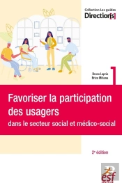 Favoriser La Participation Des Usagers Dans Le Secteur Social Et Medico-Social (2e Édition)