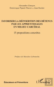 Favoriser La Réinsertion Des Détenus Par Les Apprentissages En Milieu Carcéral : 15 Propositions Concrètes