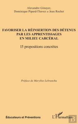 Bertrand.pt - Favoriser La Réinsertion Des Détenus Par Les Apprentissages En Milieu Carcéral : 15 Propositions Concrètes