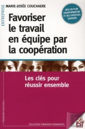 Favoriser Le Travail En Équipe Par La Coopération ; Les Clés Pour Réussir Ensemble