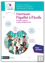 Favoriser L'Égalité À L'École : Principes, Pratiques Et Gestes Professionnels ; Tous Niveaux