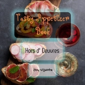Favorite Appetizer Of All Time - Tasty Appetizer Book - Hors D' Oeuvres