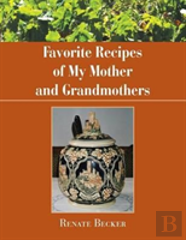 Favorite Recipes Of My Mother And Grandmothers