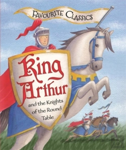 Bertrand.pt - Favourite Classics: King Arthur And The Knights Of The Round Table