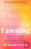 Fawning: Why The Need To Please Makes Us Lose Ourselves - And How To Find Our Way Back