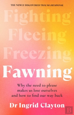 Bertrand.pt - Fawning: Why The Need To Please Makes Us Lose Ourselves - And How To Find Our Way Back