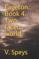 Fayeton. Book 4. Two-Faced World