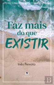 Faz mais do que existir