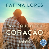 Faz O Que O Teu Coração Pede - Vol. 1