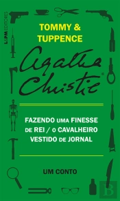 Fazendo Uma Finesse De Rei / O Cavalheiro Vestido De Jornal: Um Conto De Tommy E Tuppence