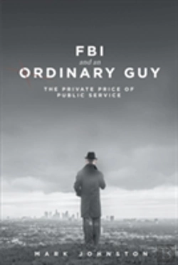 Bertrand.pt - Fbi & An Ordinary Guy - The Private Price Of Public Service