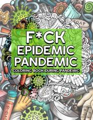 F*Ck Epidemic Pandemic Coloring Book During Pandemic