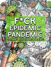 F*Ck Epidemic Pandemic Coloring Book During Pandemic