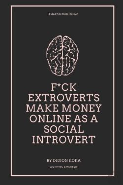 Bertrand.pt - F*Ck Extroverts Make Money Online As A Social Introvert