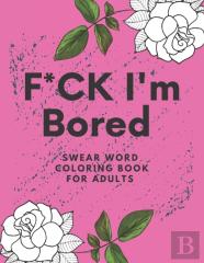 F*Ck I'M Bored