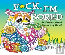F*Ck, I'M Bored