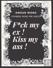 F*Ck My Ex ! Kiss My Ass !