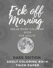 F*Ck Off Morning Adult Coloring Book