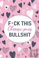 F*Ck This Chronic Pain Bullshit