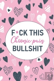 F*Ck This Chronic Pain Bullshit