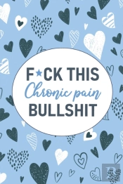 F*Ck This Chronic Pain Bullshit
