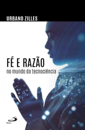 Fé E Razão No Mundo Da Tecnociência