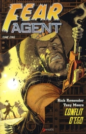 Fear Agent T.5 ; Conflit D'Ego