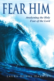 Fear Him: Awakening The Holy Fear Of The