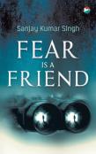 Fear Is A Friend