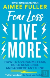 Fear Less Live More