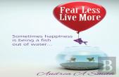 Fear Less, Live More