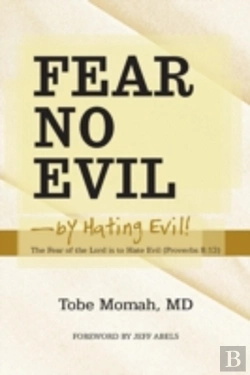 Bertrand.pt - Fear No Evil-By Hating Evil!: The Fear Of The Lord Is To Hate Evil (Proverbs 8:13)