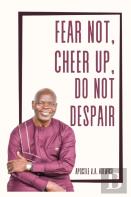 Fear Not, Cheer Up, Do Not Despair