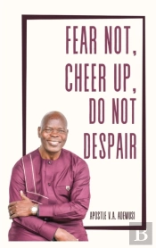 Fear Not, Cheer Up, Do Not Despair