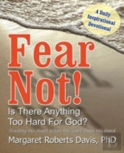 Fear Not! Is There Anything Too Hard For God?