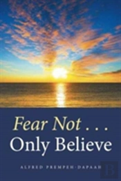 Fear Not . . . Only Believe