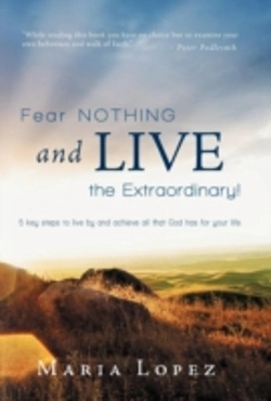 Bertrand.pt - Fear Nothing And Live The Extraordinary!: 5 Key Steps To Live By And Achieve All That God Has For Your Life.