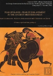 Fear Of Slaves, Fear Of Enslavement In The Ancient Mediterranean