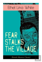 Fear Stalks The Village (British Mystery Classic)