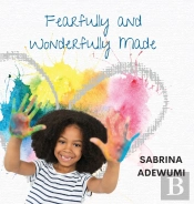 Fearfully And Wonderfully Made