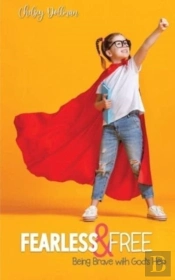 Fearless And Free: Being Brave With God'