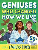 Fearless Firsts: Geniuses Who Changed How We Live
